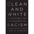 Clean and White: A History of Environmental Racism in the United States - Hardcover