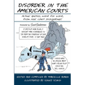 Disorder in the American Courts: Actual quotes, word for word, from real court proceedings! Presented by CourtComics.com - Paperback