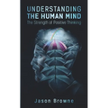 Understanding the Human Mind: The Strength of Positive Thinking - Paperback