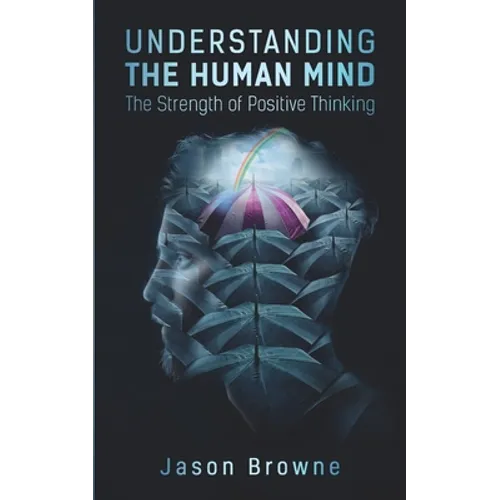 Understanding the Human Mind: The Strength of Positive Thinking - Paperback
