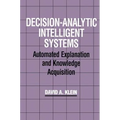 Decision-Analytic Intelligent Systems: Automated Explanation and Knowledge Acquisition - Paperback
