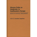 Diverse Paths to Modernity in Southeastern Europe: Essays in National Development - Hardcover