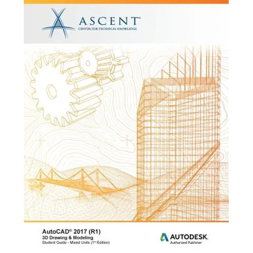 AutoCAD 2017 (R1): 3D Drawing & Modeling - Mixed Units: Autodesk Authorized Publisher - Paperback