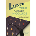 Launch Your Career in College: Strategies for Students, Educators, and Parents - Hardcover