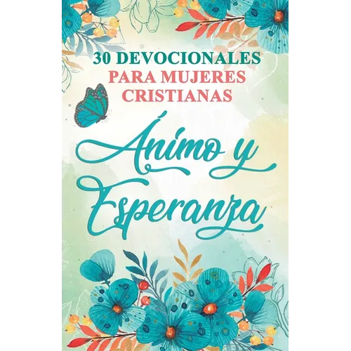 30 Devocionales para Mujeres Cristianas Ánimo y Esperanza - Paperback