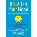 It's All in Your Head (Thinking Your Way to Happiness): The 8 Essential Secrets to Leading a Life Without Regrets - Paperback