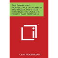 The Power and Significance of Numbers and Names and Their Influence on Our Life, Health and Happiness - Paperback