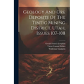 Geology And Ore Deposits Of The Tintic Mining District, Utah, Issues 107-108 - Paperback
