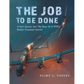 The Job To Be Done: A Son's Journey Into The Story Of A WW2 Bomber Command Aircrew - Paperback