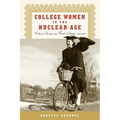 College Women In The Nuclear Age: Cultural Literacy and Female Identity, 1940-1960 - Paperback