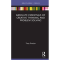 Absolute Essentials of Creative Thinking and Problem Solving - Hardcover