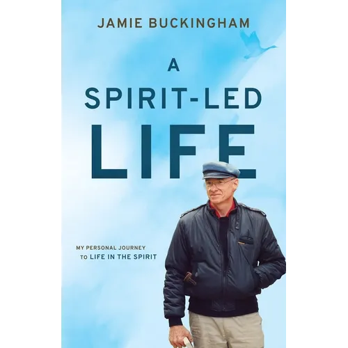 A Spirit-Led Life: My Personal Journey to Life in the Spirit - Paperback