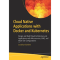 Cloud Native Applications with Docker and Kubernetes: Design and Build Cloud Architecture and Applications with Microservices, Emq, and Multi-Site Con - Paperback
