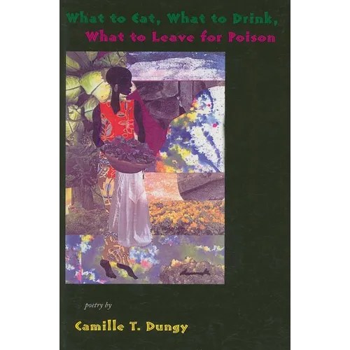 What to Eat, What to Drink, What to Leave for Poison - Paperback