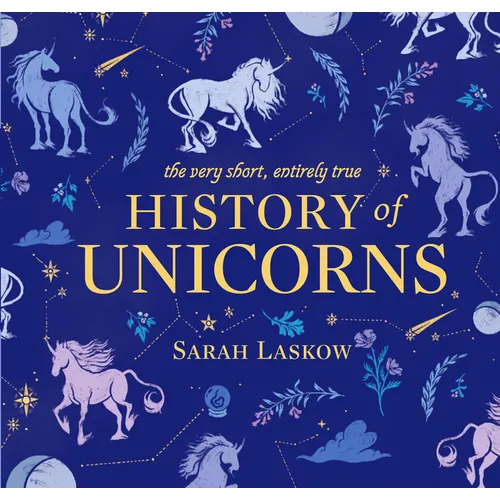 The Very Short, Entirely True History of Unicorns - Hardcover