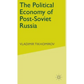 The Political Economy of Post-Soviet Russia - Hardcover