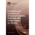 Contemporary Solutions for Advanced Catalytic Materials with a High Impact on Society - Hardcover