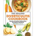 The Healing Diverticulitis Cookbook: Recipes to Soothe Inflammation and Relieve Symptoms - Paperback