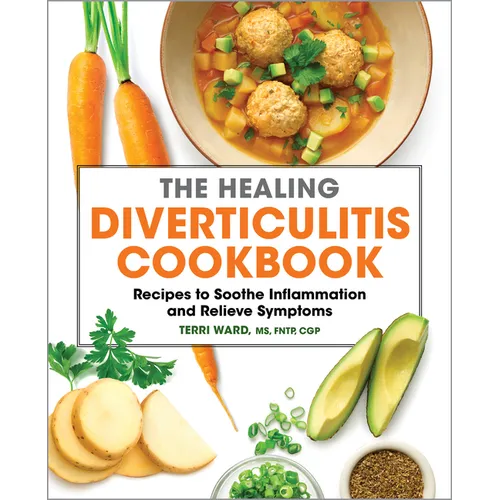The Healing Diverticulitis Cookbook: Recipes to Soothe Inflammation and Relieve Symptoms - Paperback