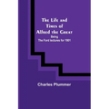 The Life and Times of Alfred the Great: Being the Ford lectures for 1901 - Paperback