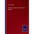 The History of Rome to the End of the Republic - Paperback