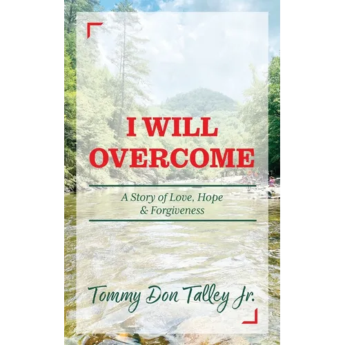 I Will Overcome: A Story of Love, Hope & Forgiveness - Paperback