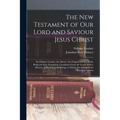 The New Testament of Our Lord and Saviour Jesus Christ: By William Tyndale, the Martyr. the Original Edition, 1526, Being the First Vernacular Transla - Paperback