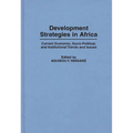 Development Strategies in Africa: Current Economic, Socio-Political, and Institutional Trends and Issues - Hardcover