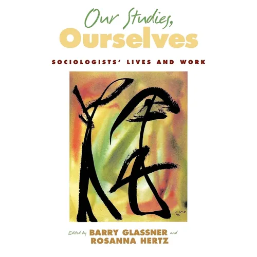 Our Studies, Ourselves: Sociologists' Lives and Work - Hardcover