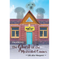 The Ghost of the Mistreated Canines: Life after Margaret - Paperback