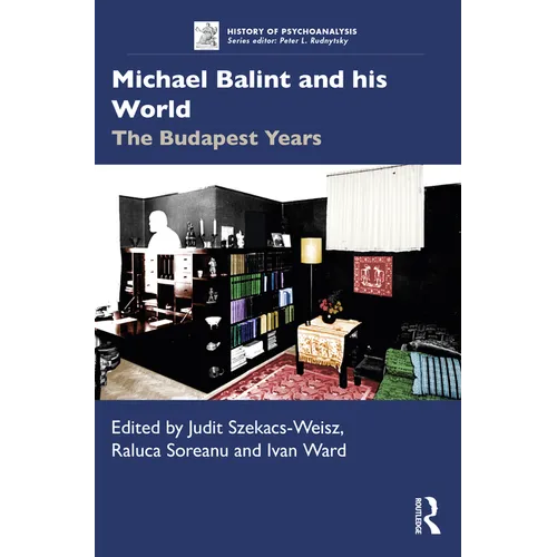 Michael Balint and His World: The Budapest Years - Paperback