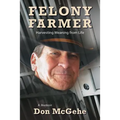 Felony Farmer: Harvesting Meaning from Life - Paperback