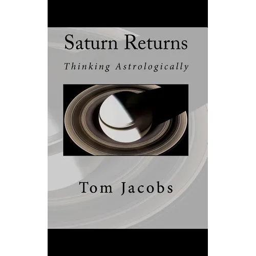 Saturn Returns: Thinking Astrologically - Paperback