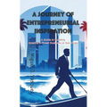 A Journey of Entrepreneurial Inspiration: A Guide to Building America's Finest Business in San Diego - Paperback