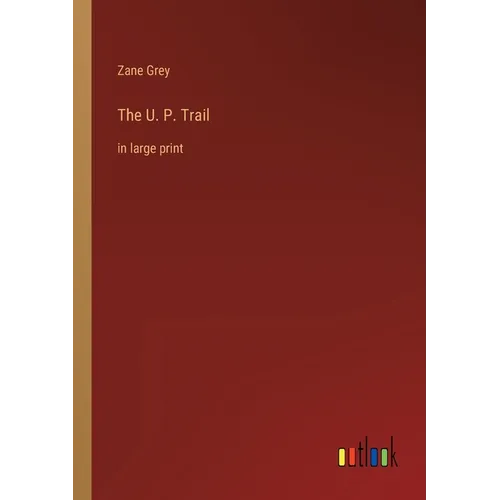 The U. P. Trail: in large print - Paperback