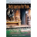 The Archaeology of the North American Fur Trade - Paperback