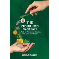 The Medicine Woman: A Path of Power and Healing with Love and Plants - Paperback