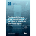 Traditional Chinese State Ritual System of Sacrifice to Mountain and Water Spirits - Hardcover