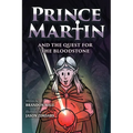 Prince Martin and the Quest for the Bloodstone: A Heroic Saga About Faithfulness, Fortitude, and Redemption - Paperback