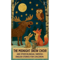 The Midnight Snow Choir And Other Bilingual Swedish-English Stories for Children - Paperback