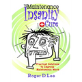 The ''Maintenance Insanity'' Cure: Practical Solutions to Improve Maintenance Work - Hardcover