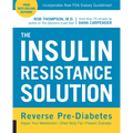 The Insulin Resistance Solution: Reverse Pre-Diabetes, Repair Your Metabolism, Shed Belly Fat, and Prevent Diabetes - With More Than 75 Recipes by Dan - Paperback