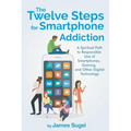 The Twelve Steps For Smartphone Addiction - Paperback