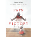 On the Other Side of Pain Is Your Victory - Paperback