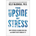 The Upside of Stress: Why Stress Is Good for You, and How to Get Good at It - Paperback