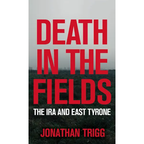 Death in the Fields: The IRA and East Tyrone - Paperback