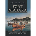 Fort Niagara: The Key to the Inland Oceans and the French Movement to Dominate North America - Hardcover