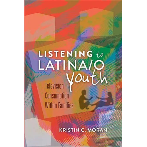 Listening to Latina/o Youth: Television Consumption Within Families - Paperback