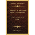 A History Of The United States And Its People: For The Use Of Schools (1888) - Paperback