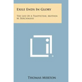 Exile Ends in Glory: The Life of a Trappistine, Mother M. Berchmans - Paperback